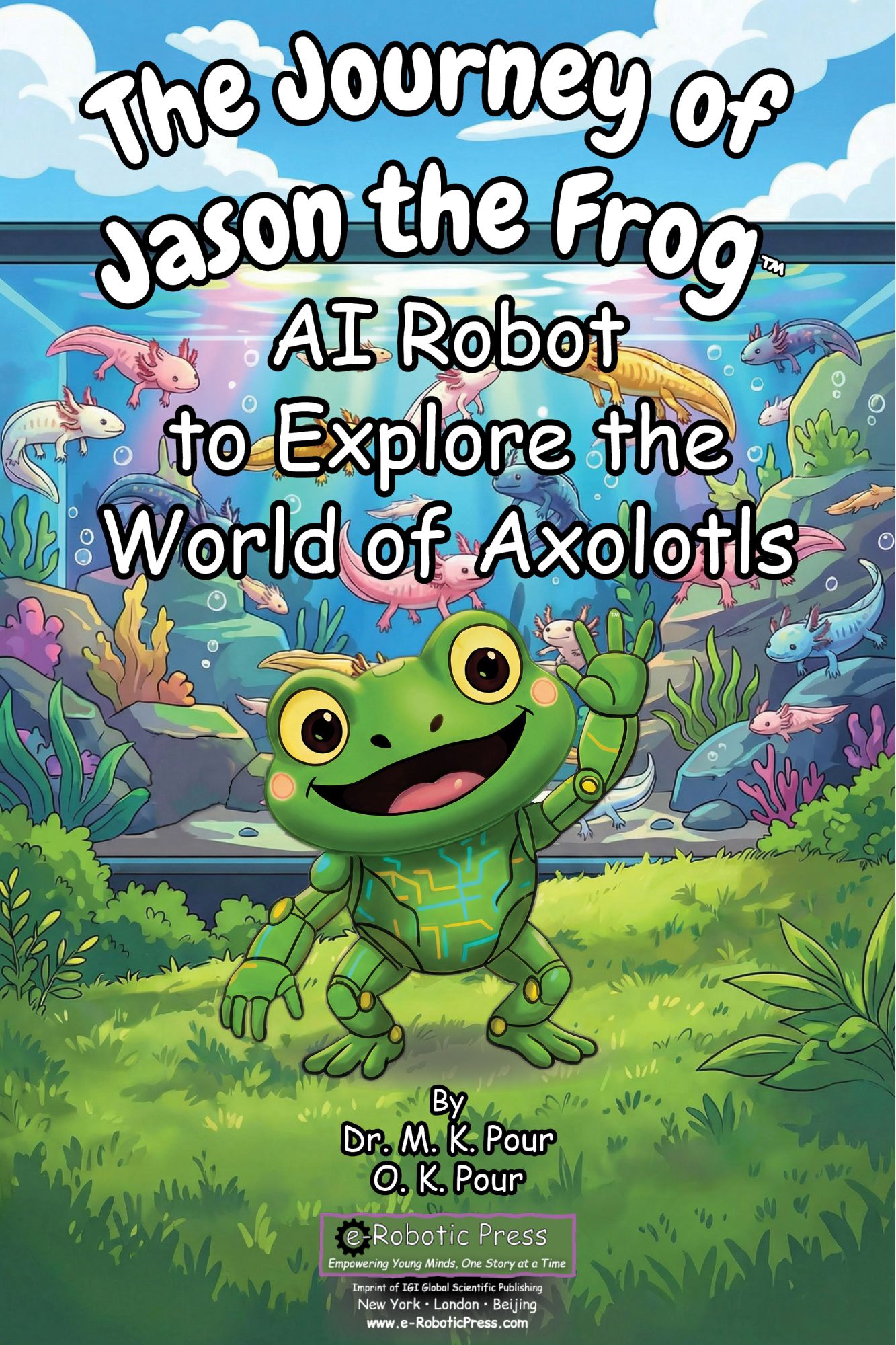 The Journey of Jason the Frog™ AI Robot to Explore the World of Axolotls book cover