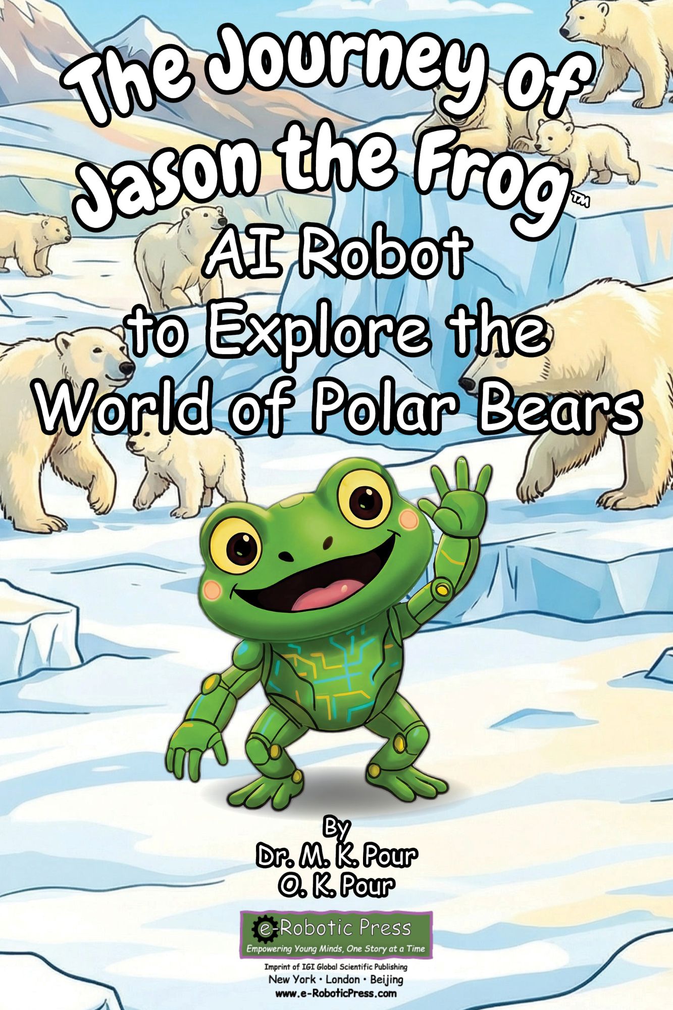 The Journey of Jason the Frog™ AI Robot to Explore the World of Polar Bears book cover